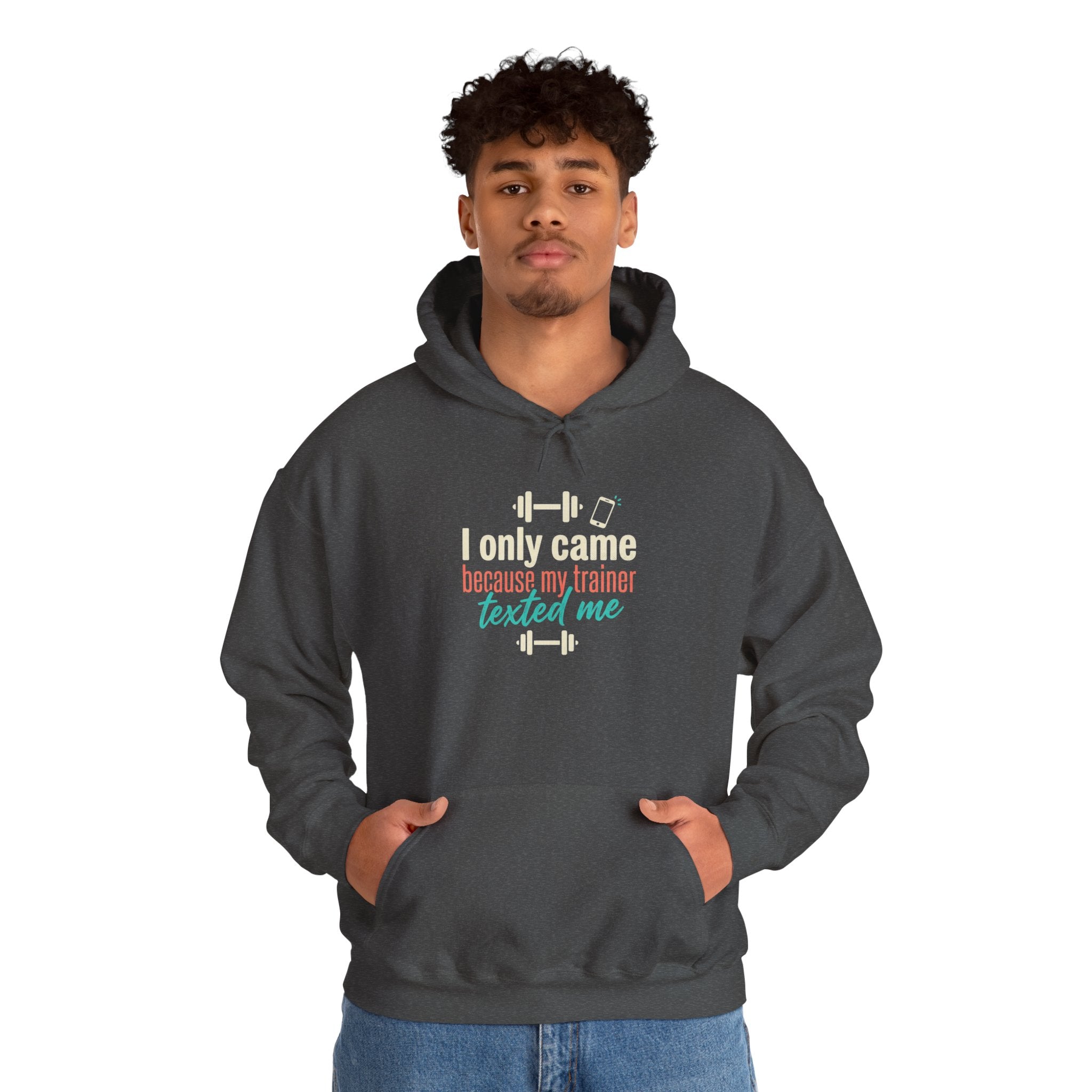 I Only Came Because My Trainer Texted Me Unisex Heavy Blend™ Hooded Sweatshirt