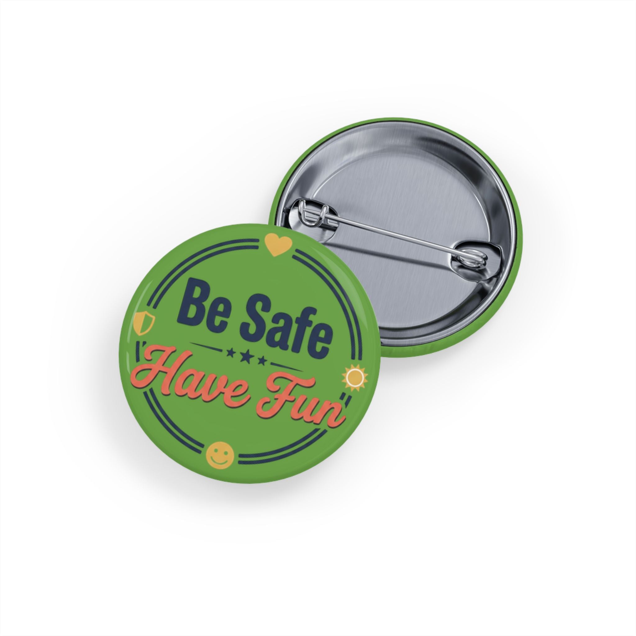 Be Safe Have Fun Round Pins