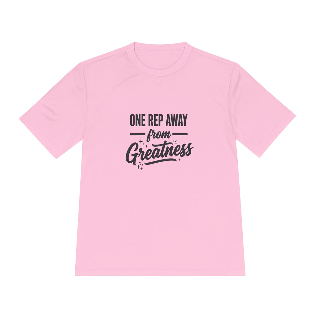 One Rep Away From Greatness Unisex Moisture Wicking Tee