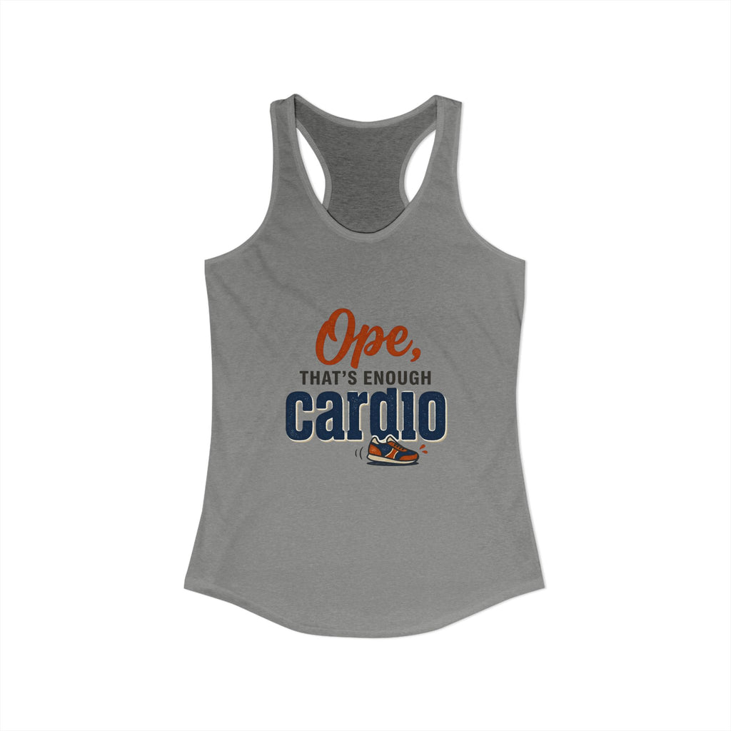 Ope, That's Enough Cardio Women's Ideal Racerback Tank