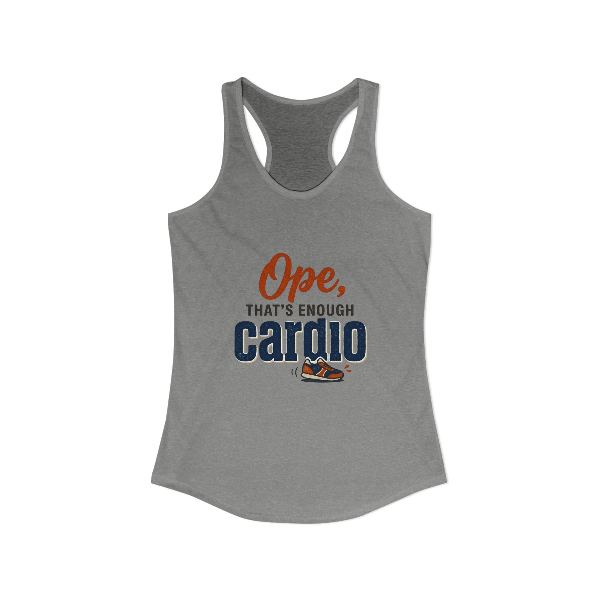 Ope, That's Enough Cardio Women's Ideal Racerback Tank