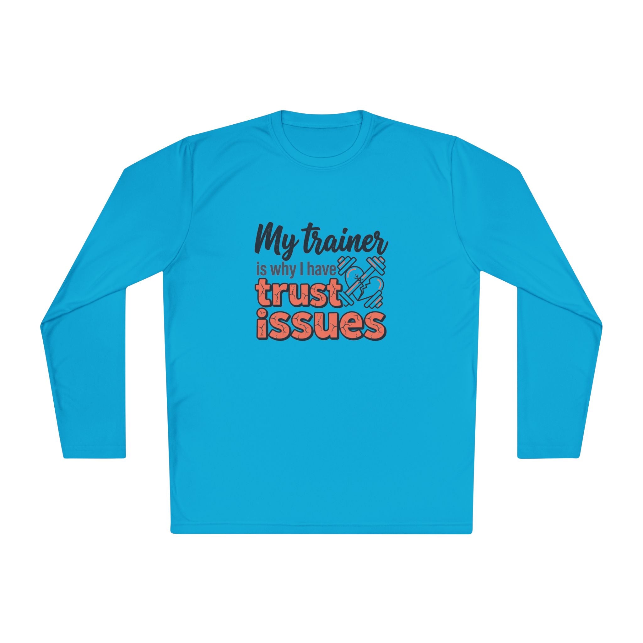 My Trainer is Why I Have Trust Issues Unisex Lightweight Long Sleeve Tee