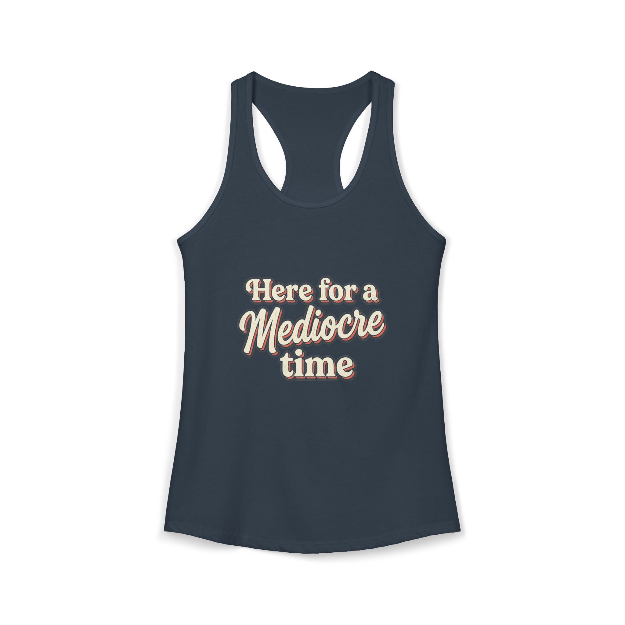 Here for a Mediocre Time Women's Ideal Racerback Tank