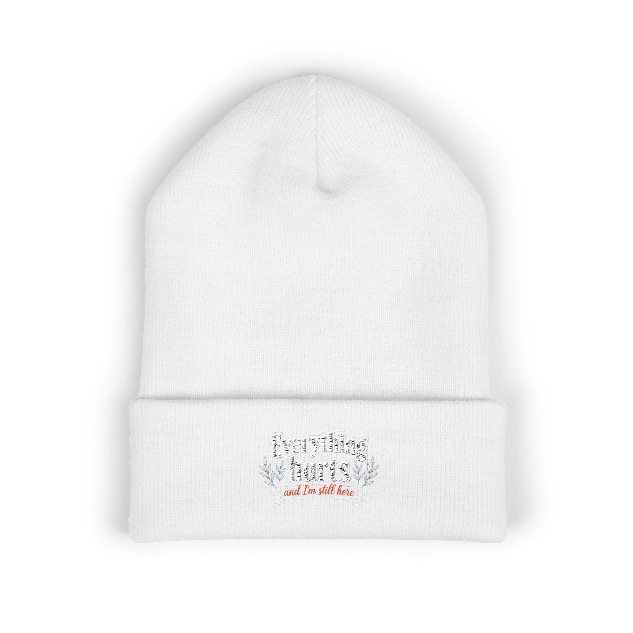 Everything Hurts and I'm Still Here Classic Cuffed Beanie (Embroidery)
