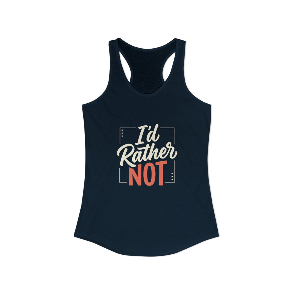 I'd Rather Not Women's Ideal Racerback Tank
