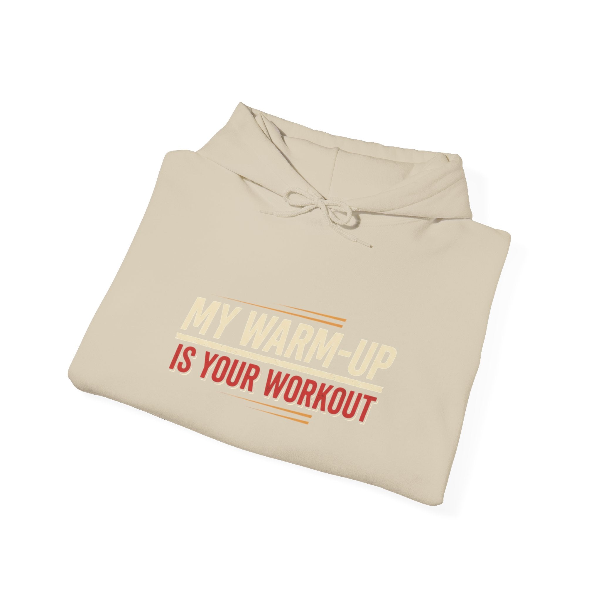 My Warm-Up is Your Workout Unisex Heavy Blend™ Hooded Sweatshirt