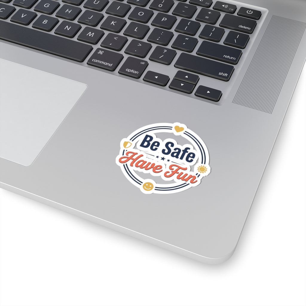Be Safe Have Fun Kiss-Cut Stickers