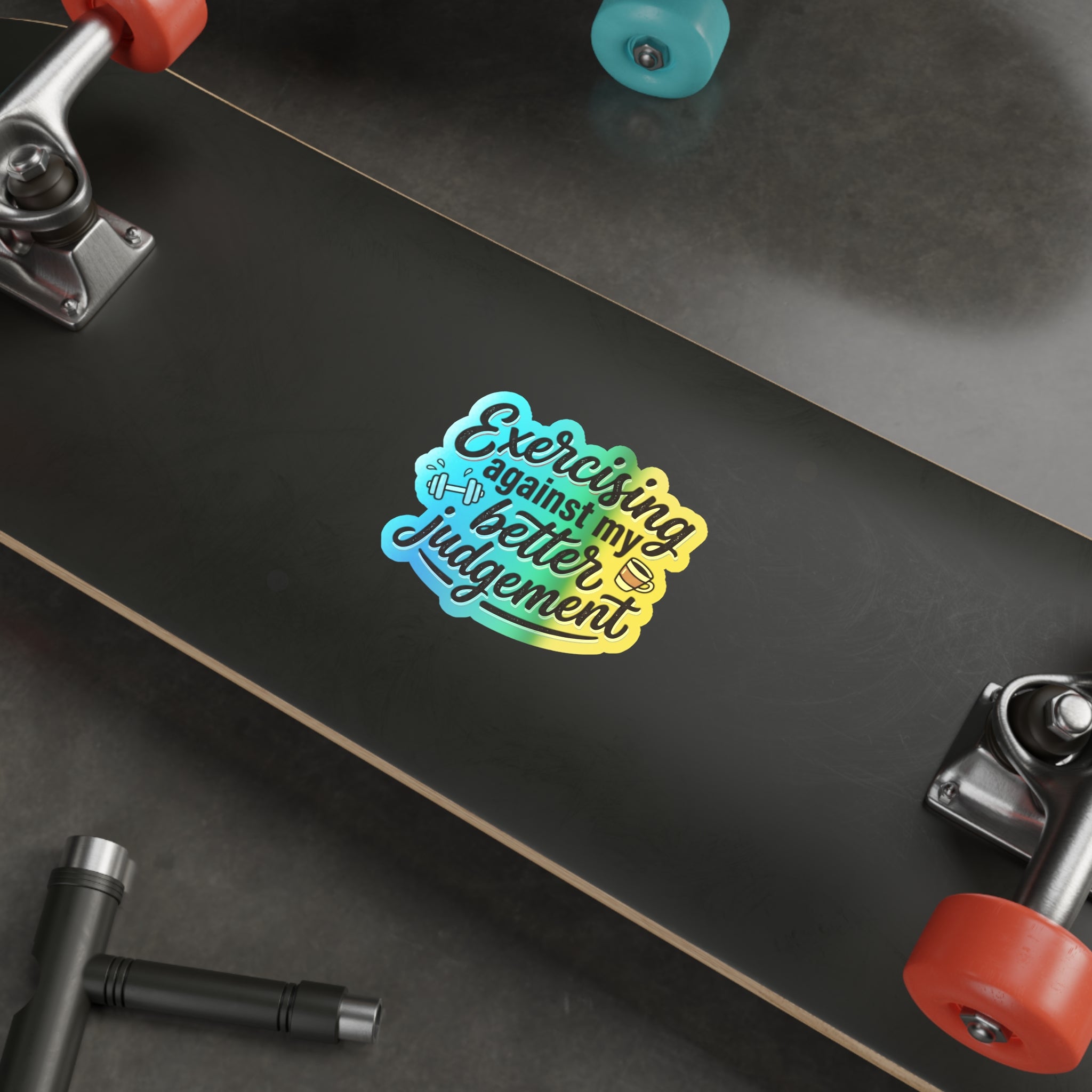 Exercising Against My Better Judgement Holographic Die-cut Stickers