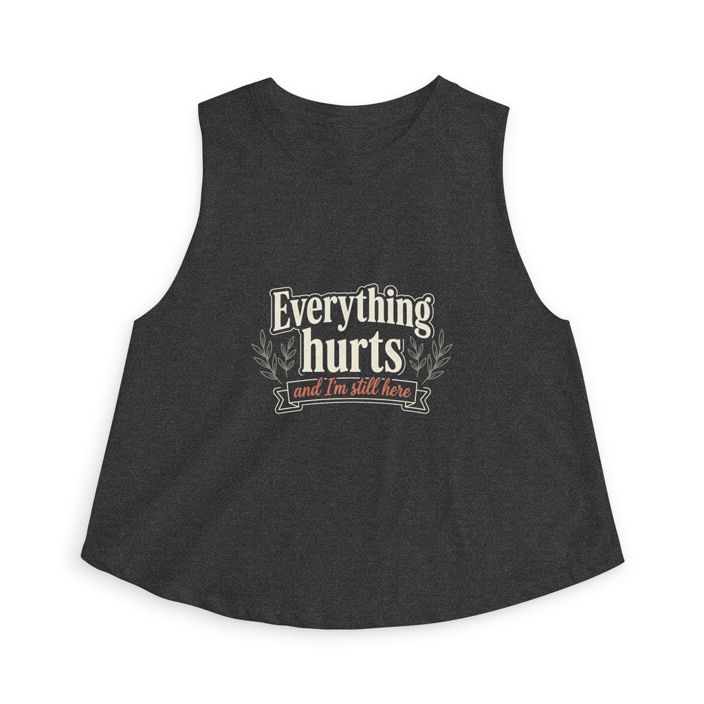 Everything Hurts and I'm Still Here Women's Crop Top