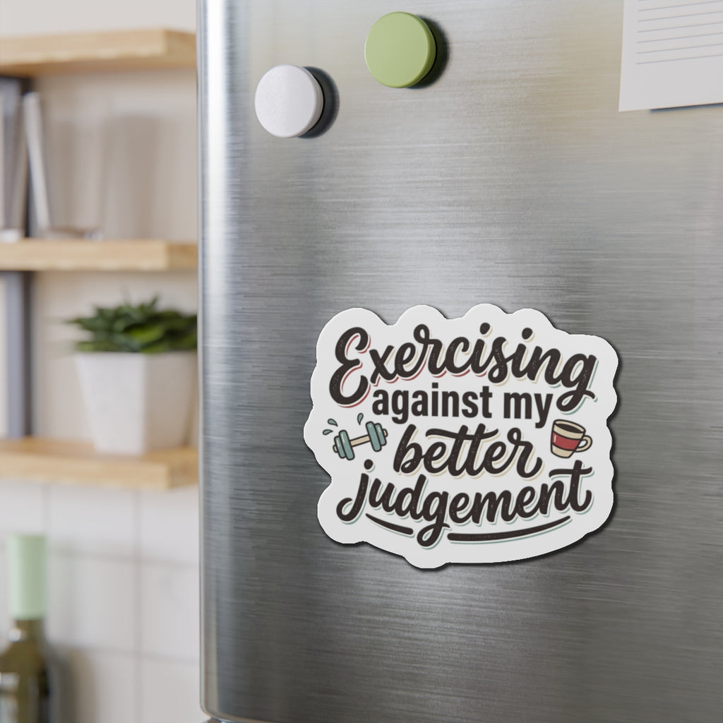 Exercising Against My Better Judgement Die-Cut Magnets