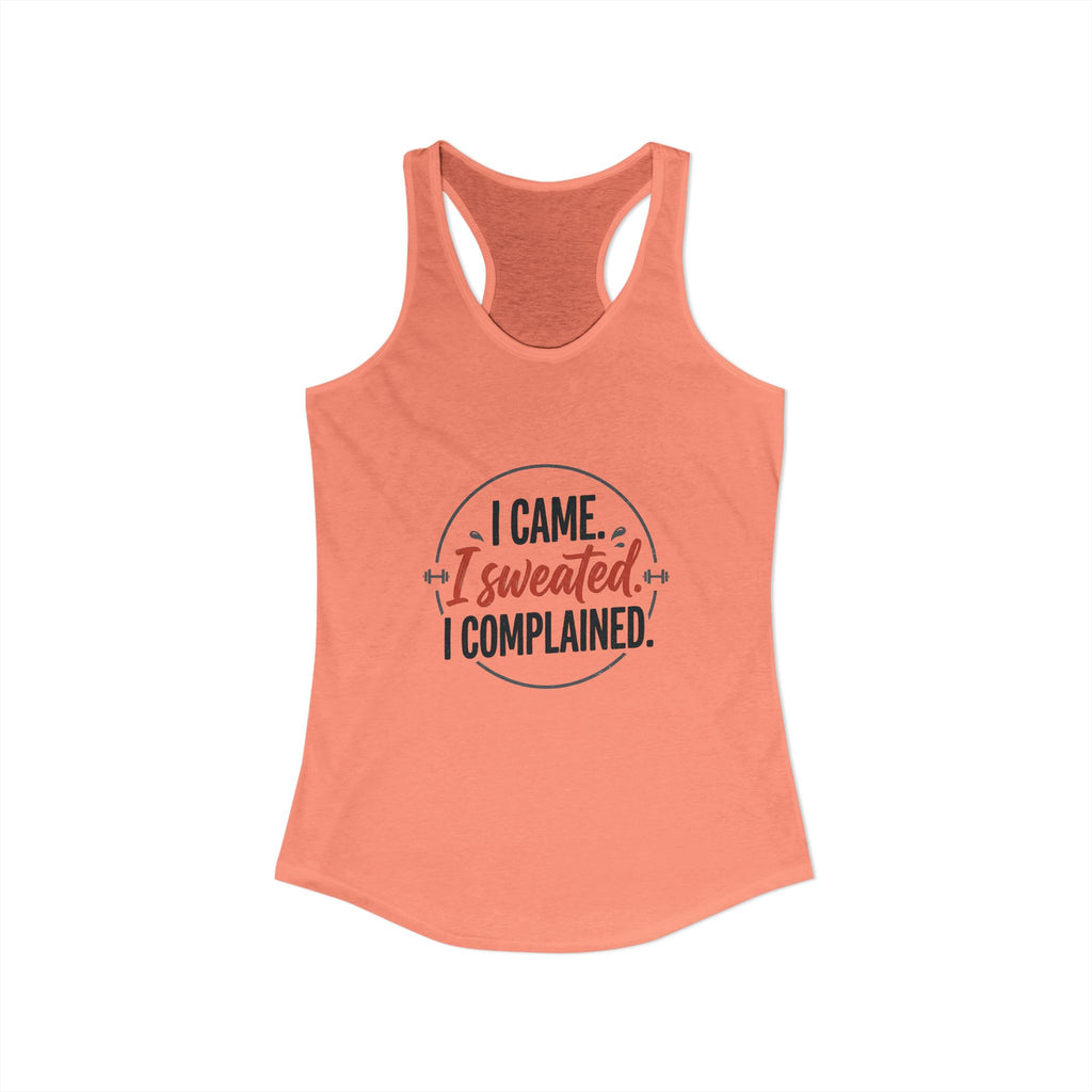 I Came I Sweated I Complained Women's Ideal Racerback Tank