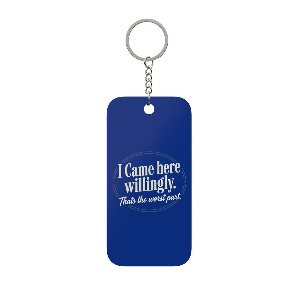 I Came Here Willingly Double-Sided Keychain Charm