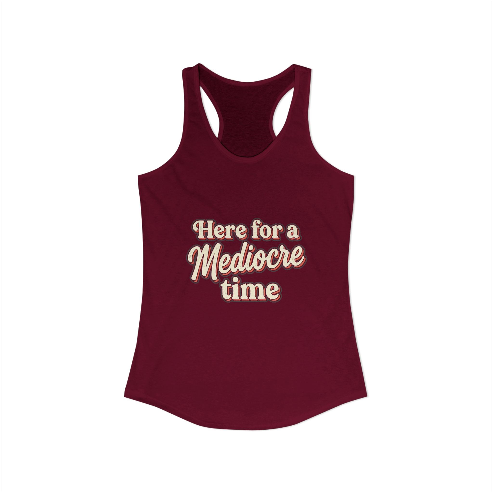 Here for a Mediocre Time Women's Ideal Racerback Tank