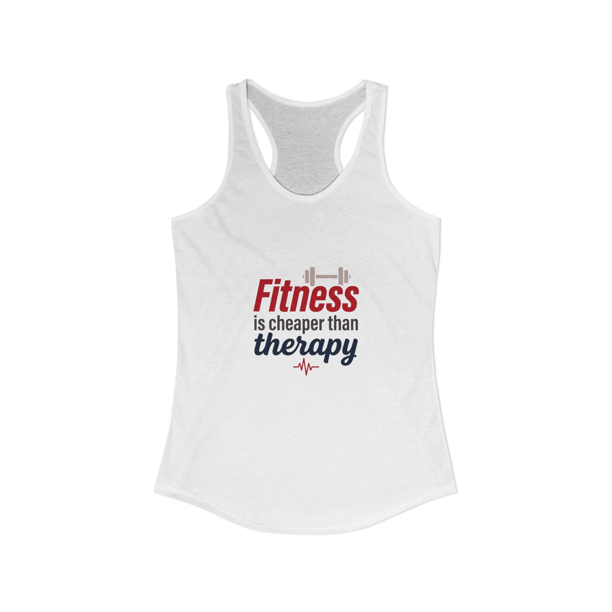 Fitness is Cheaper than Therapy Women's Ideal Racerback Tank