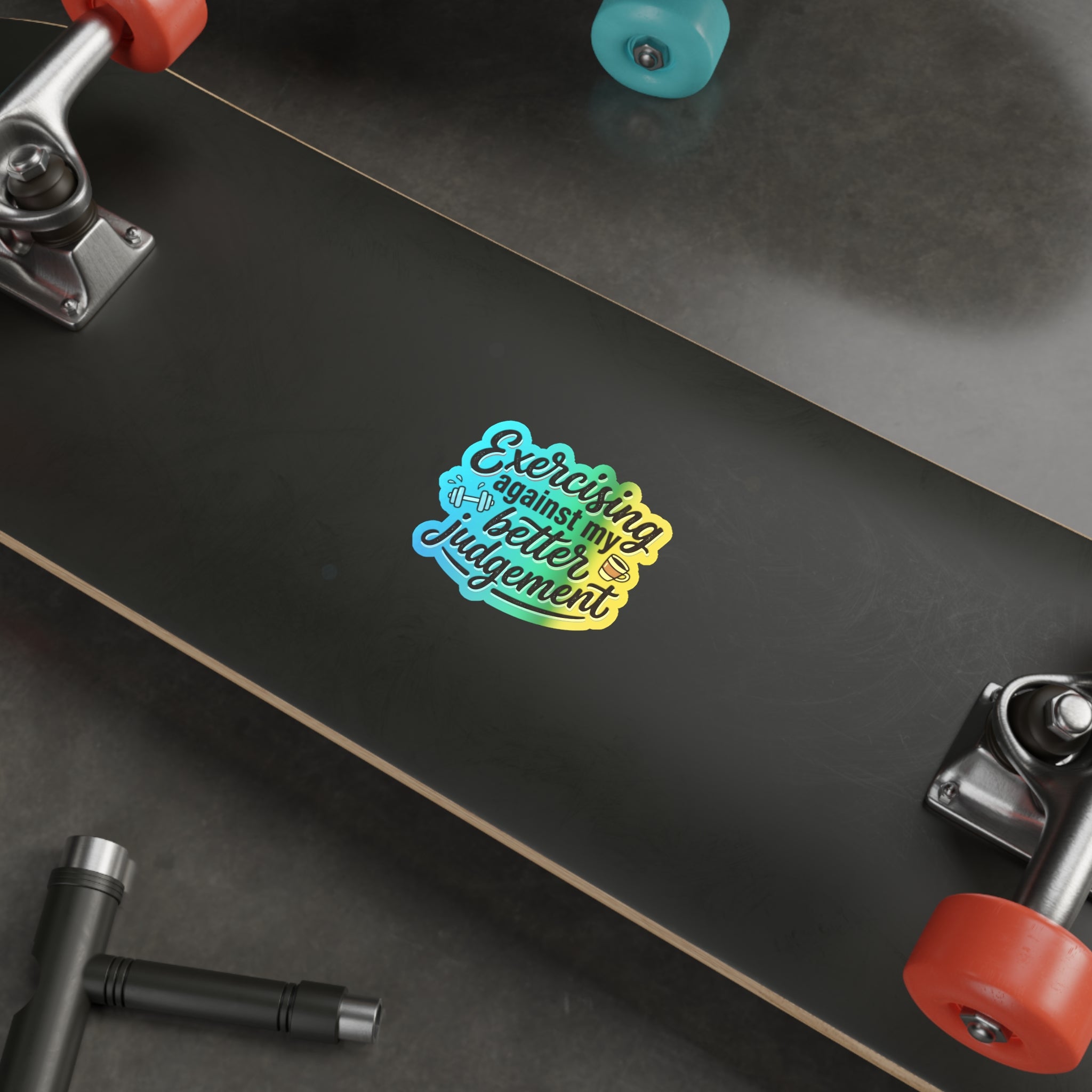 Exercising Against My Better Judgement Holographic Die-cut Stickers
