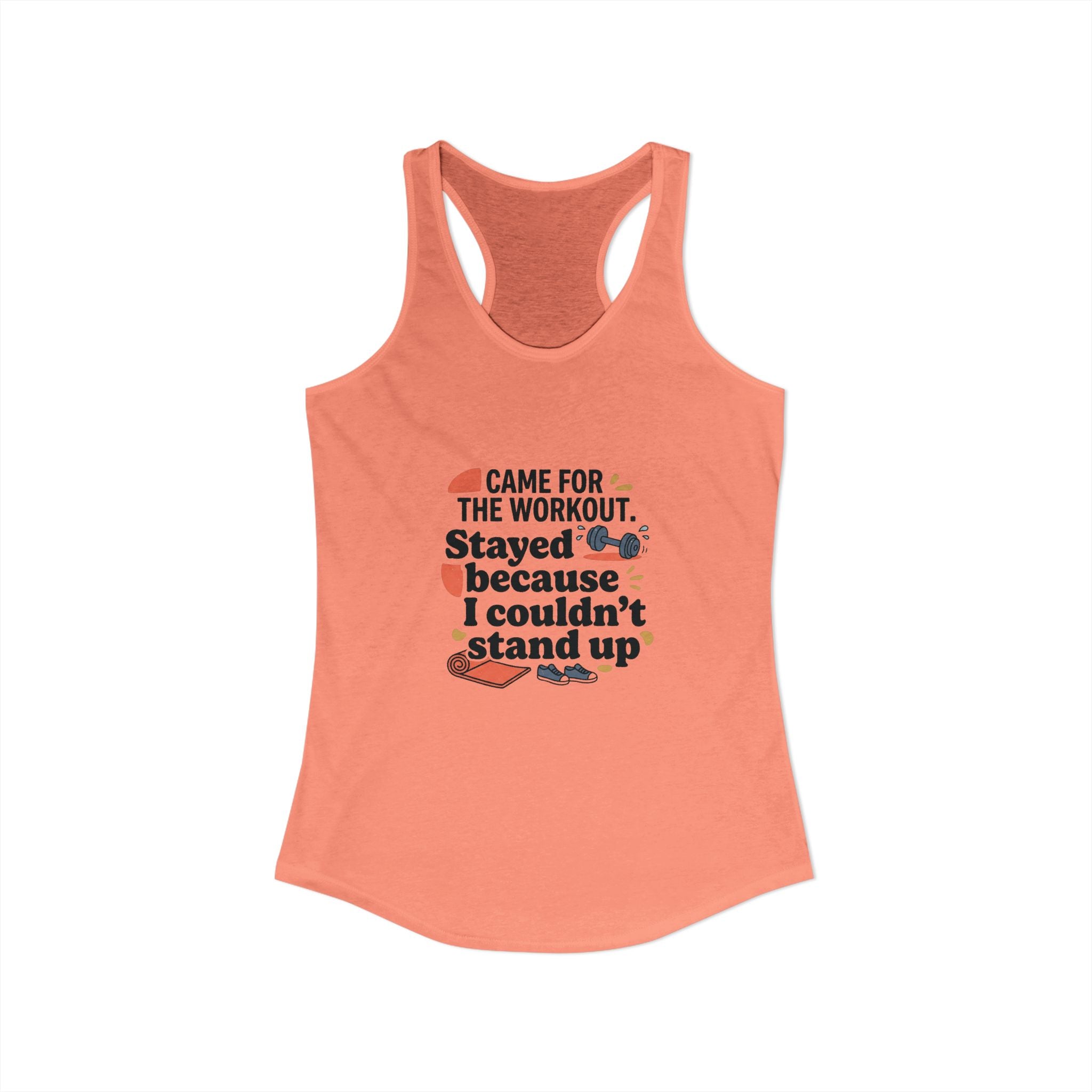 Came for the Workout Stayed Because I Couldn't Stand Up Women's Ideal Racerback Tank