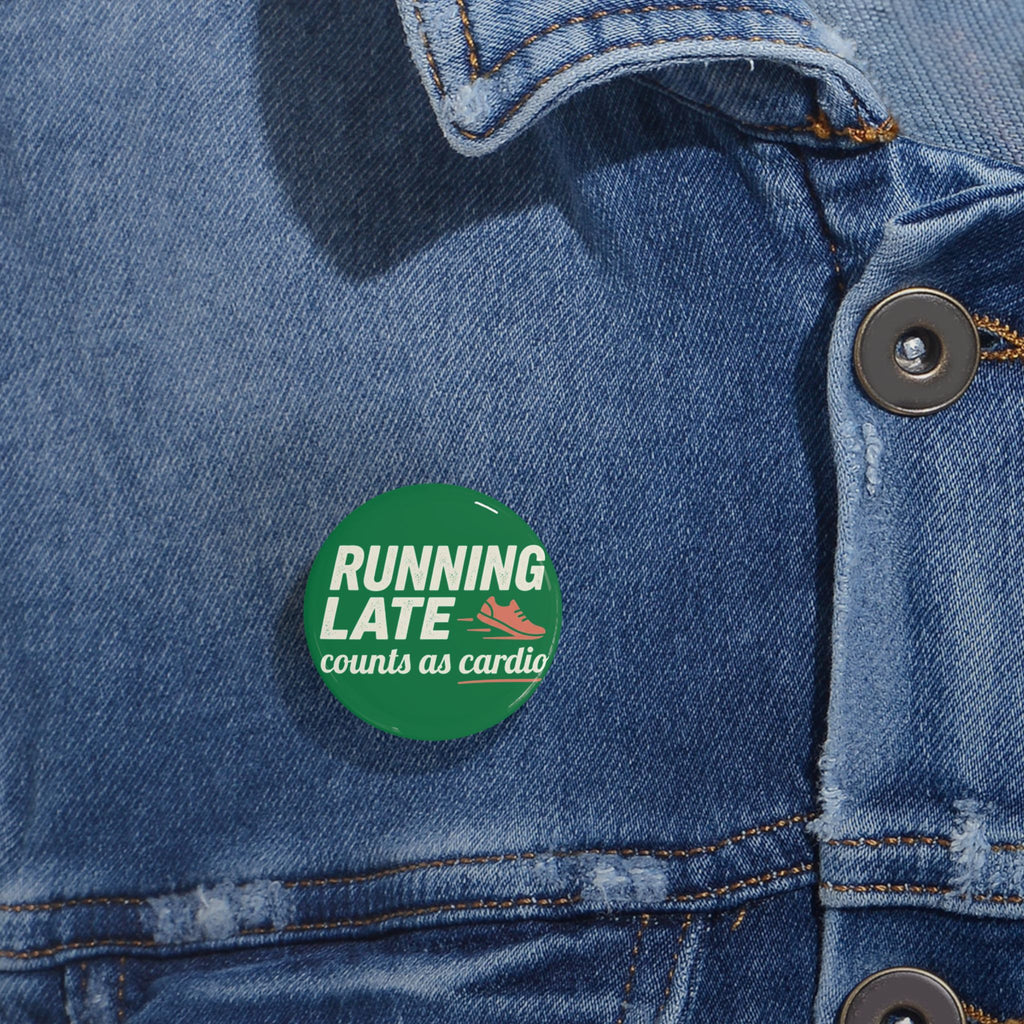 Running Late Counts as Cardio Round Pins