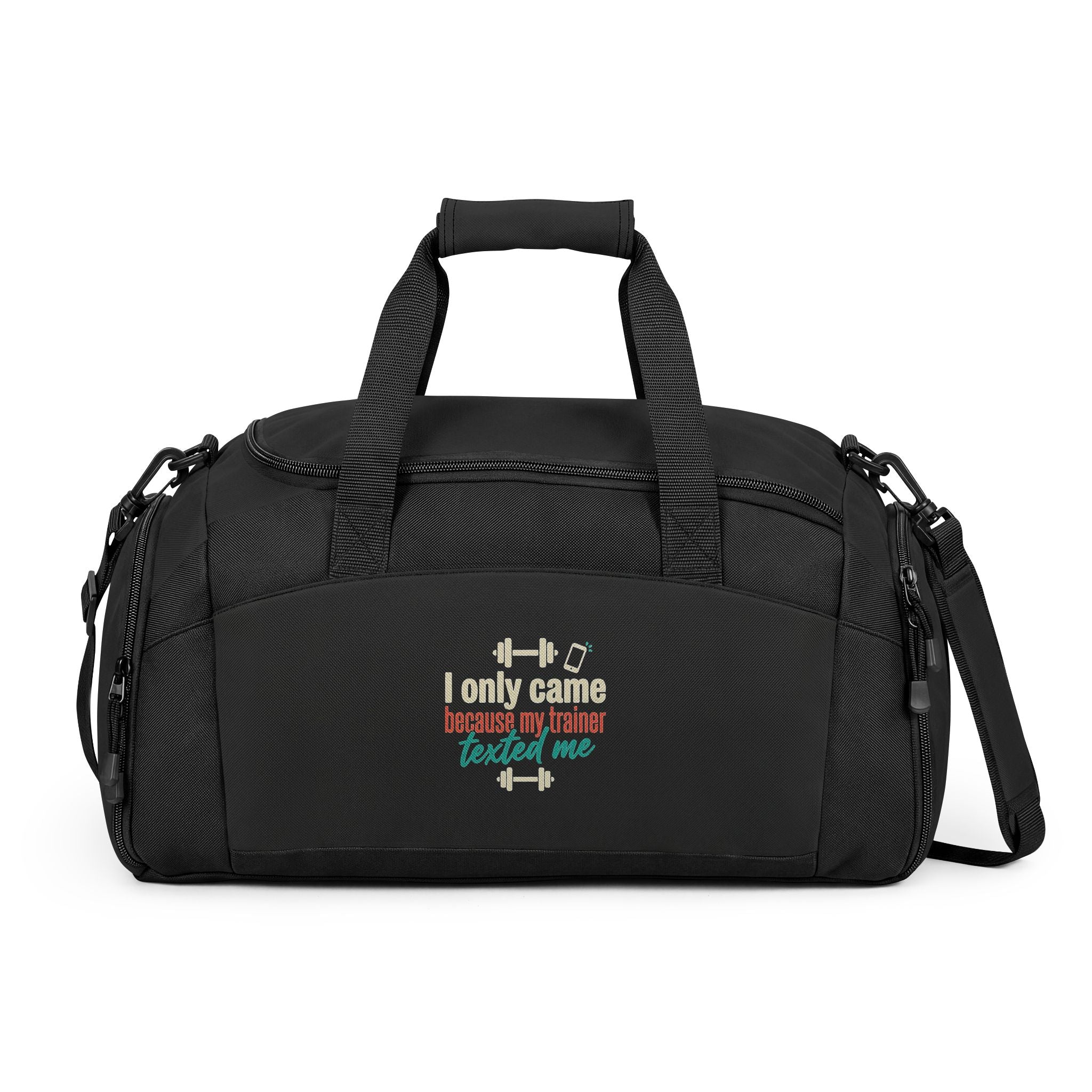 I Only Came Because My Trainer Texted Me Gym Bag