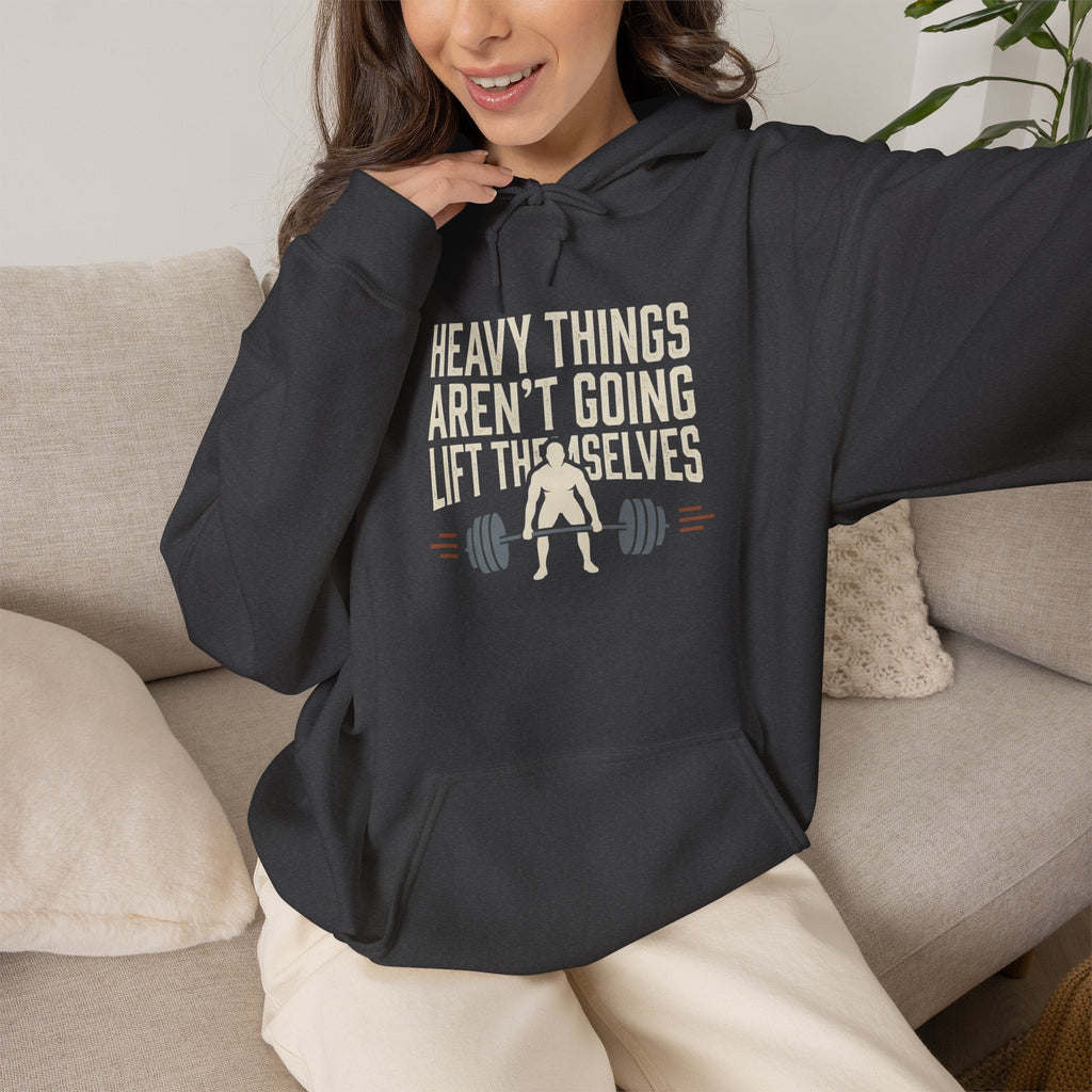 Heavy Things Aren't Going to Lift Themselves Unisex Heavy Blend™ Hooded Sweatshirt