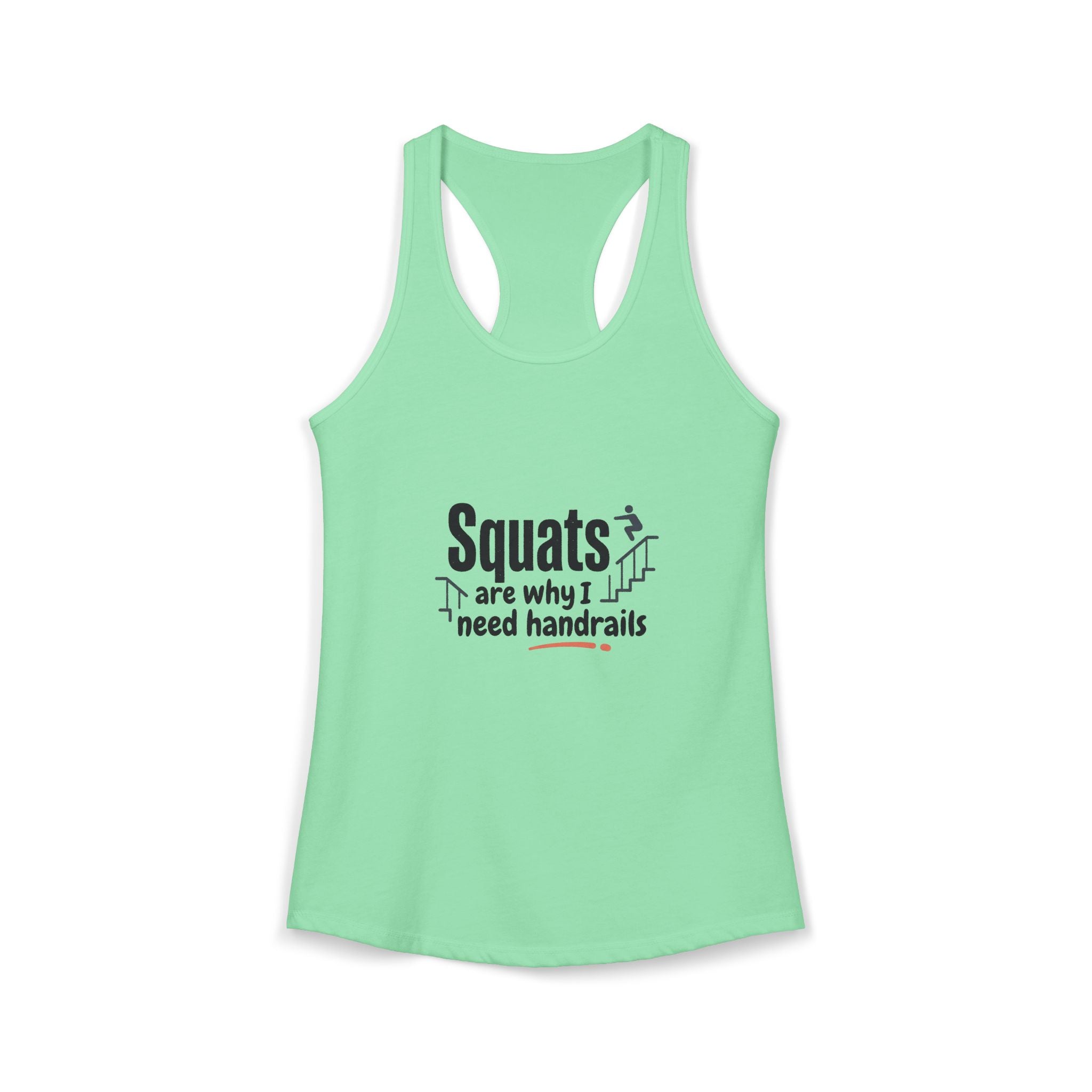Squats are Why I Need Handrails Women's Ideal Racerback Tank