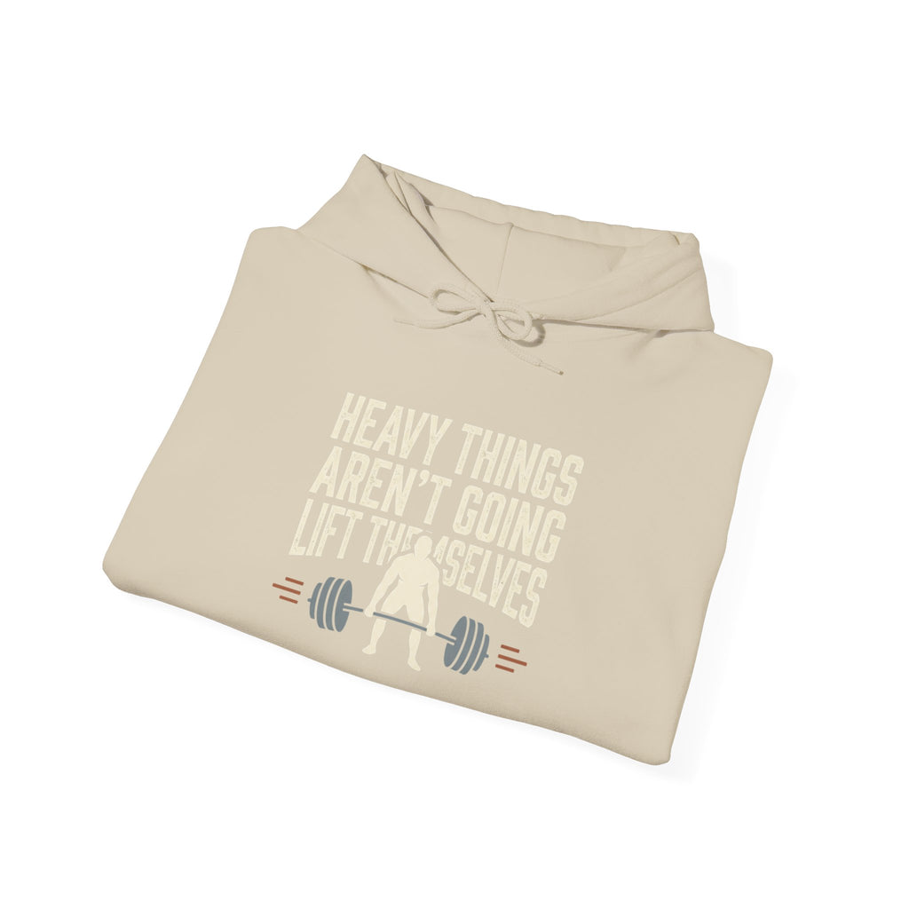 Heavy Things Aren't Going to Lift Themselves Unisex Heavy Blend™ Hooded Sweatshirt
