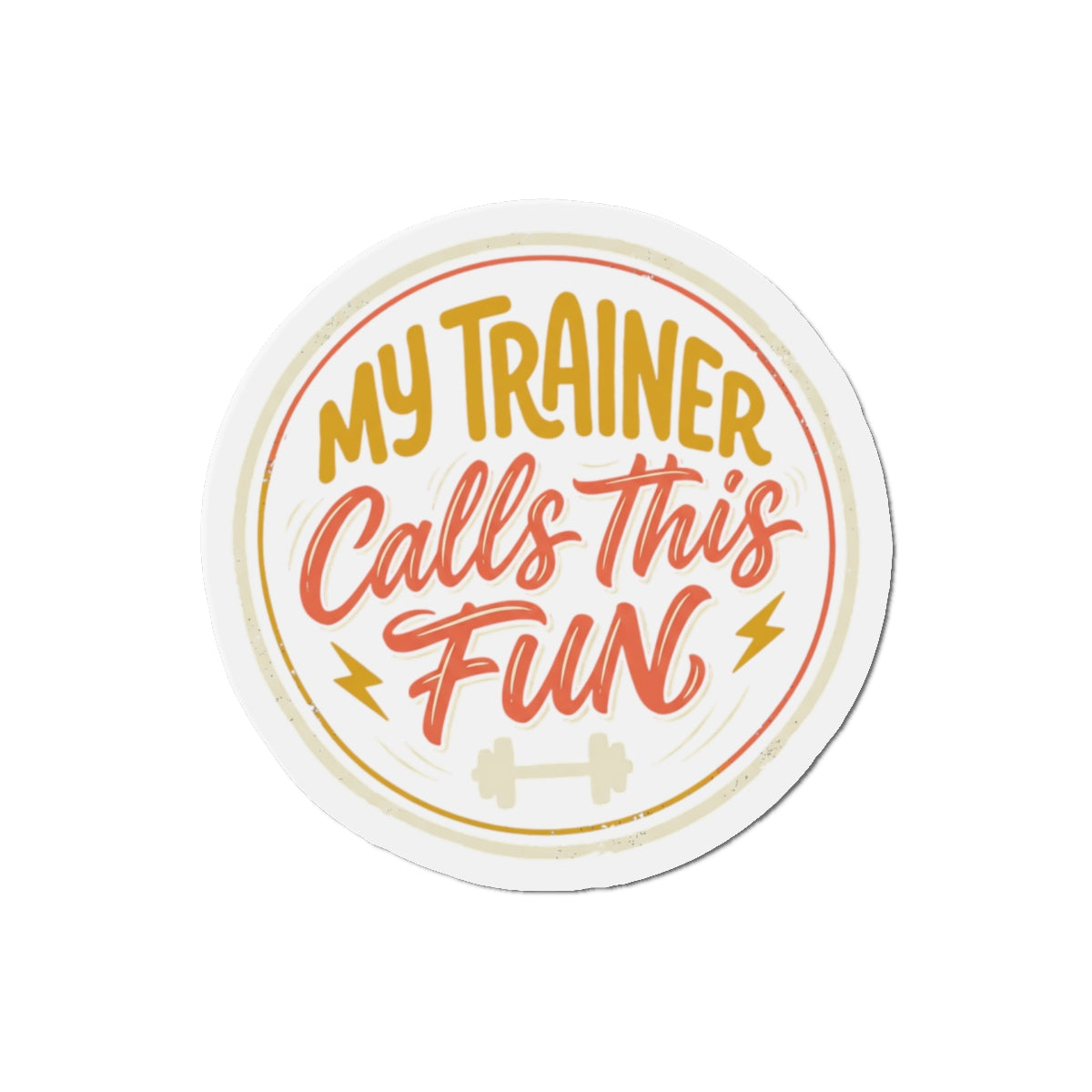 My Trainer Calls This Fun Die-Cut Magnets