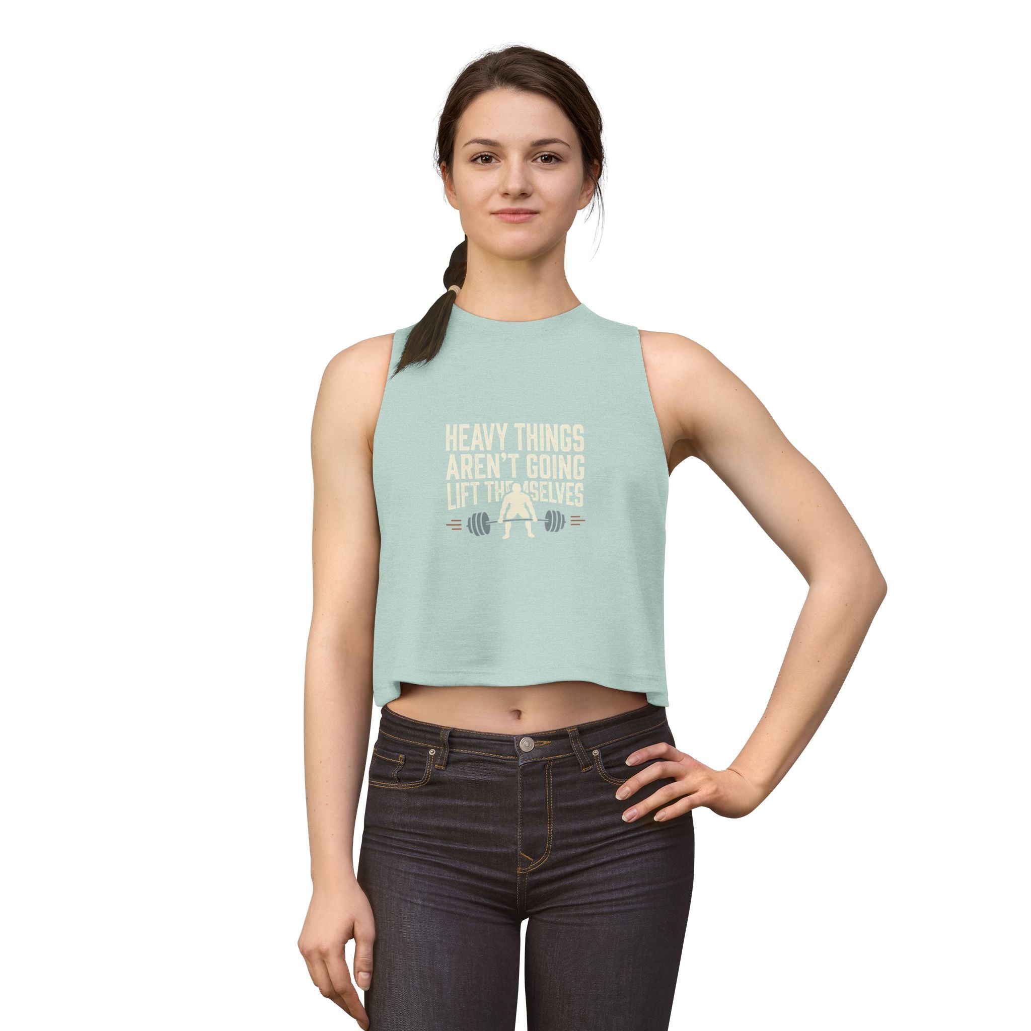 Heavy Things Aren't Going to Lift Themselves Women's Crop Top