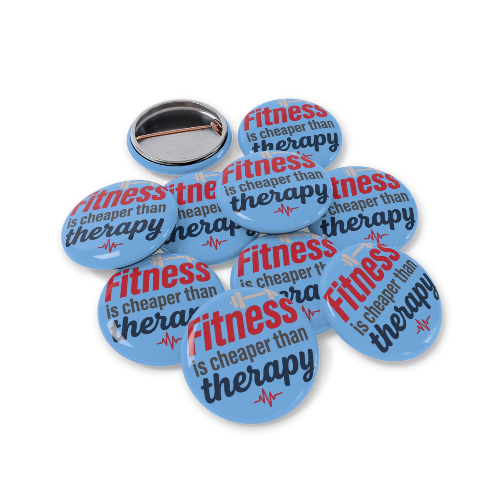 Fitness is Cheaper than Therapy Round Pins