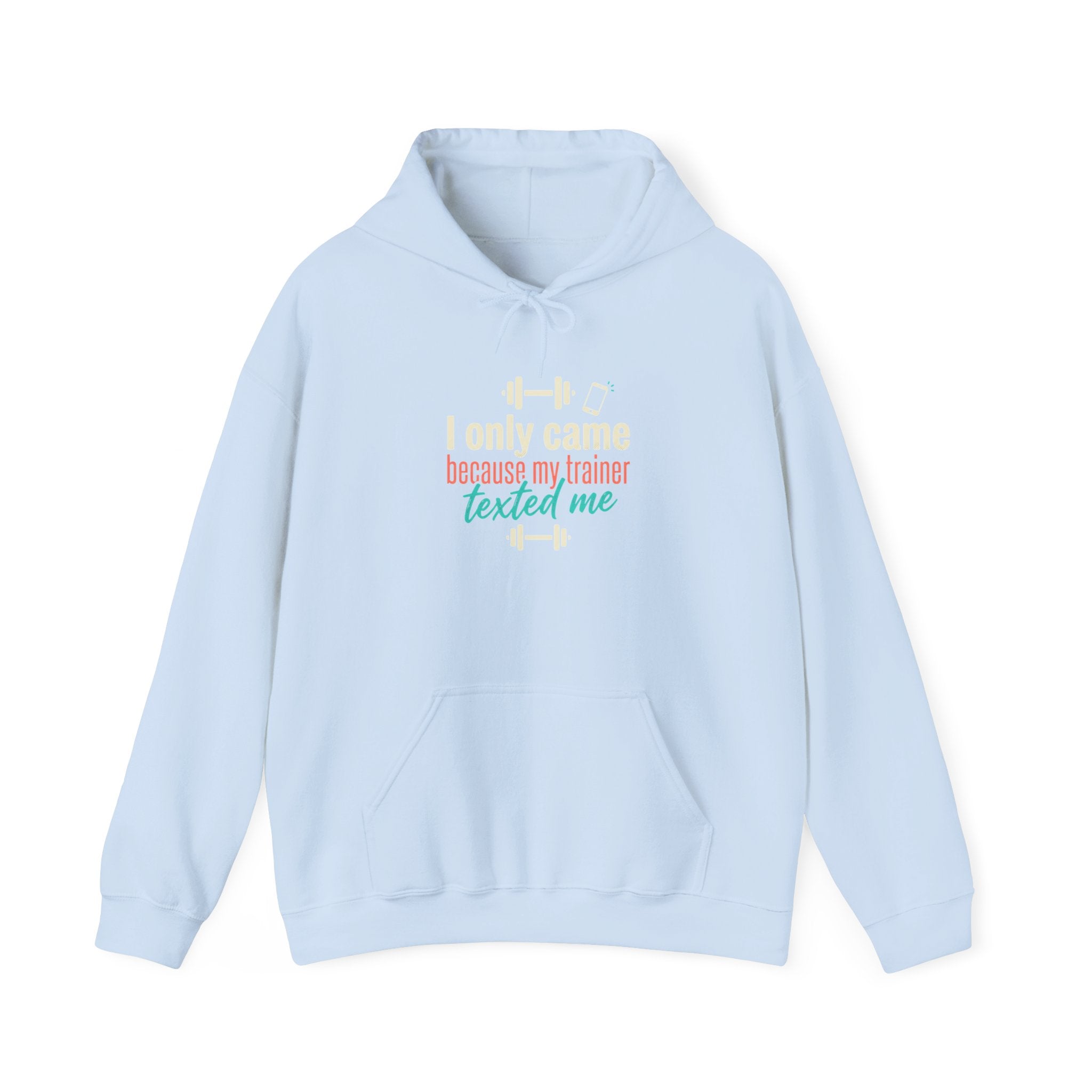I Only Came Because My Trainer Texted Me Unisex Heavy Blend™ Hooded Sweatshirt
