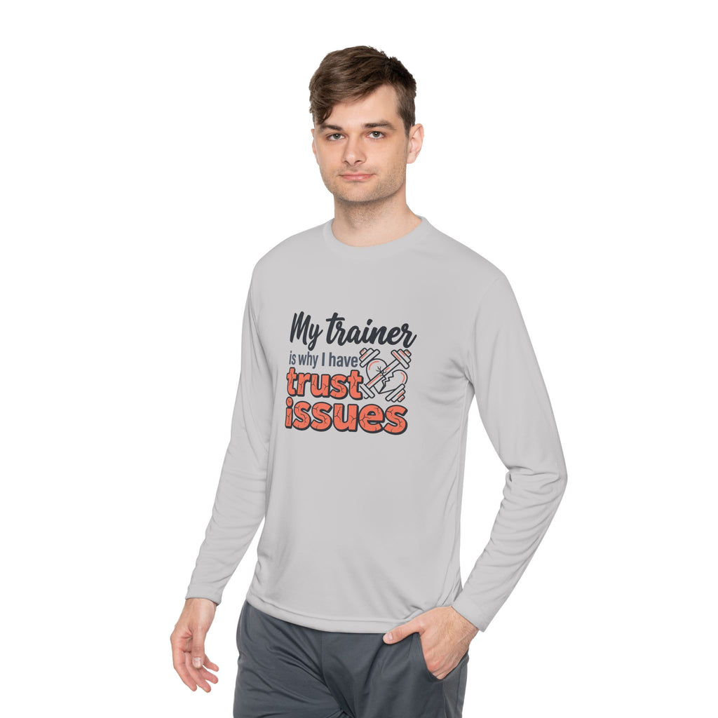 My Trainer is Why I Have Trust Issues Unisex Lightweight Long Sleeve Tee