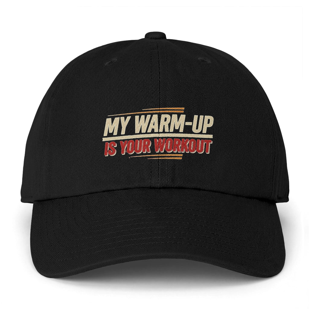 My Warm-Up is Your Workout Clean Up Cap