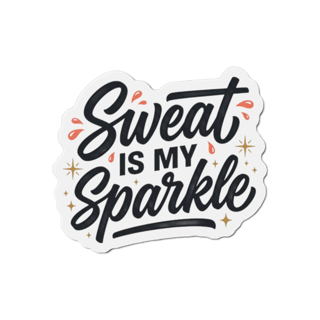 Sweat is My Sparkle Die-Cut Magnets