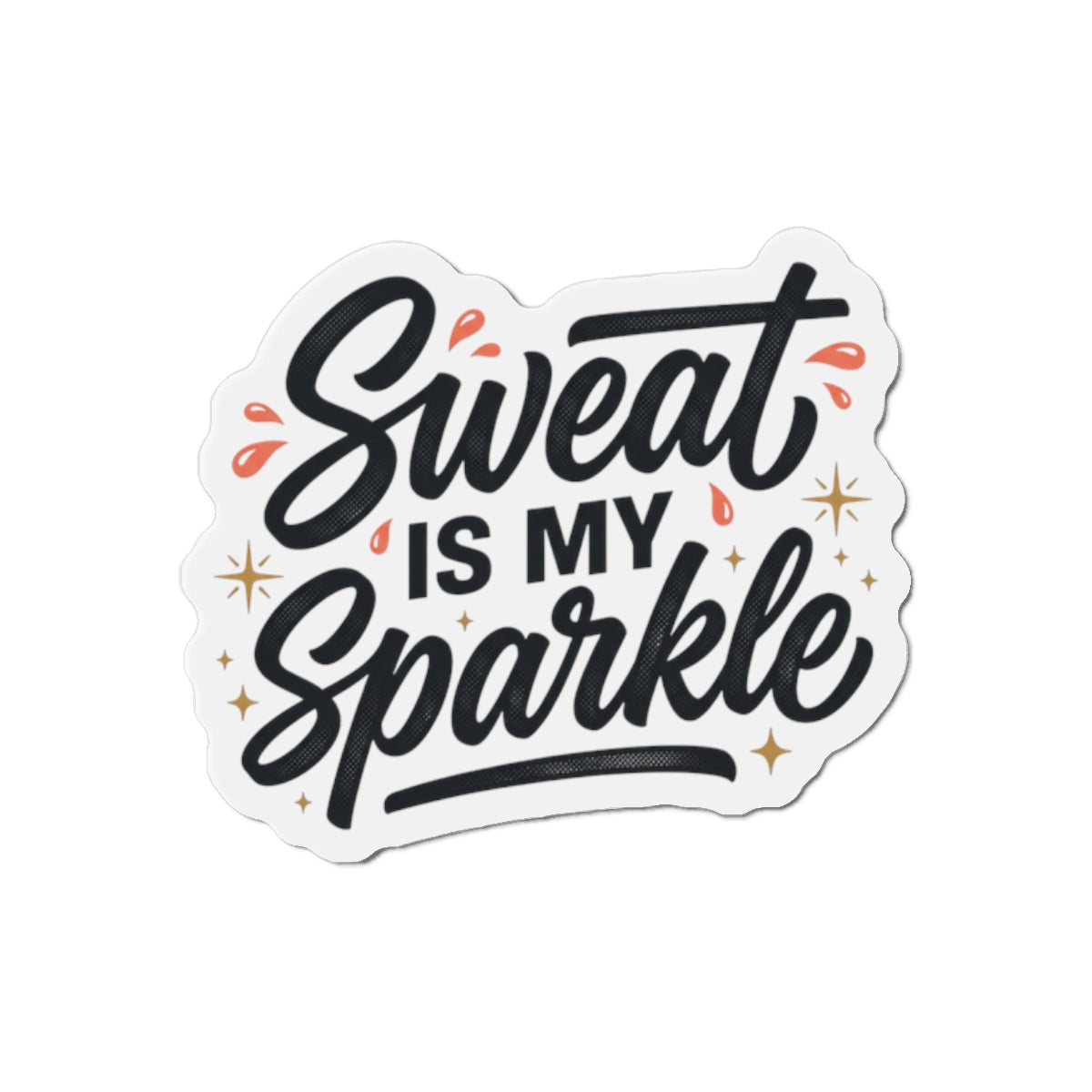 Sweat is My Sparkle Die-Cut Magnets