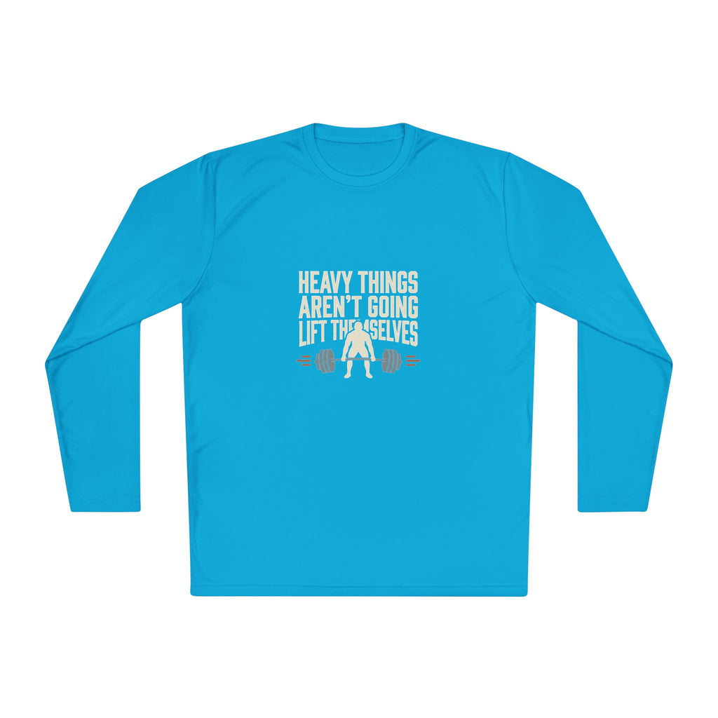 Heavy Things Aren't Going to Lift Themselves Unisex Lightweight Long Sleeve Tee