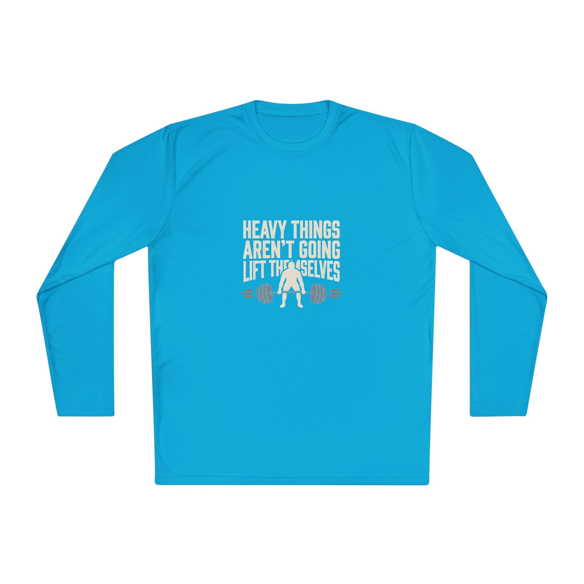 Heavy Things Aren't Going to Lift Themselves Unisex Lightweight Long Sleeve Tee