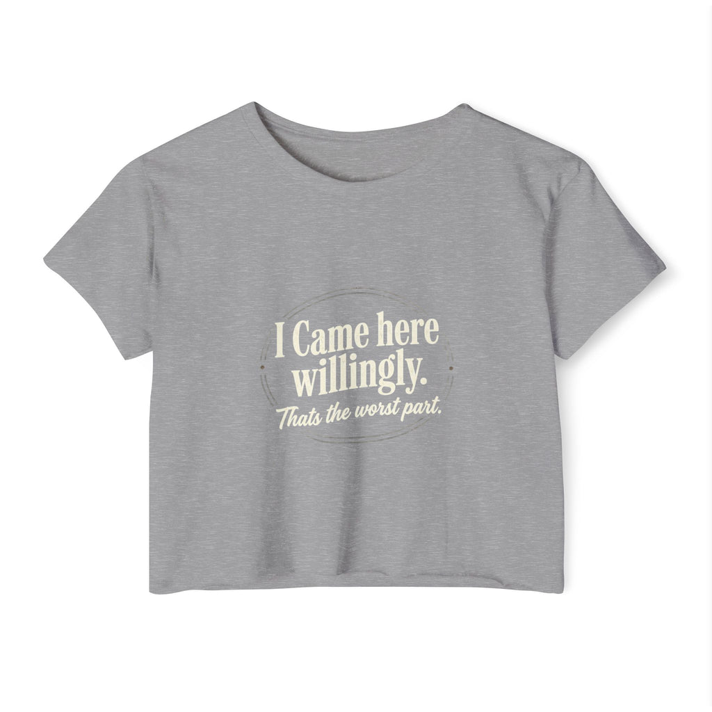 I Came Here Willingly Women's Festival Crop Top