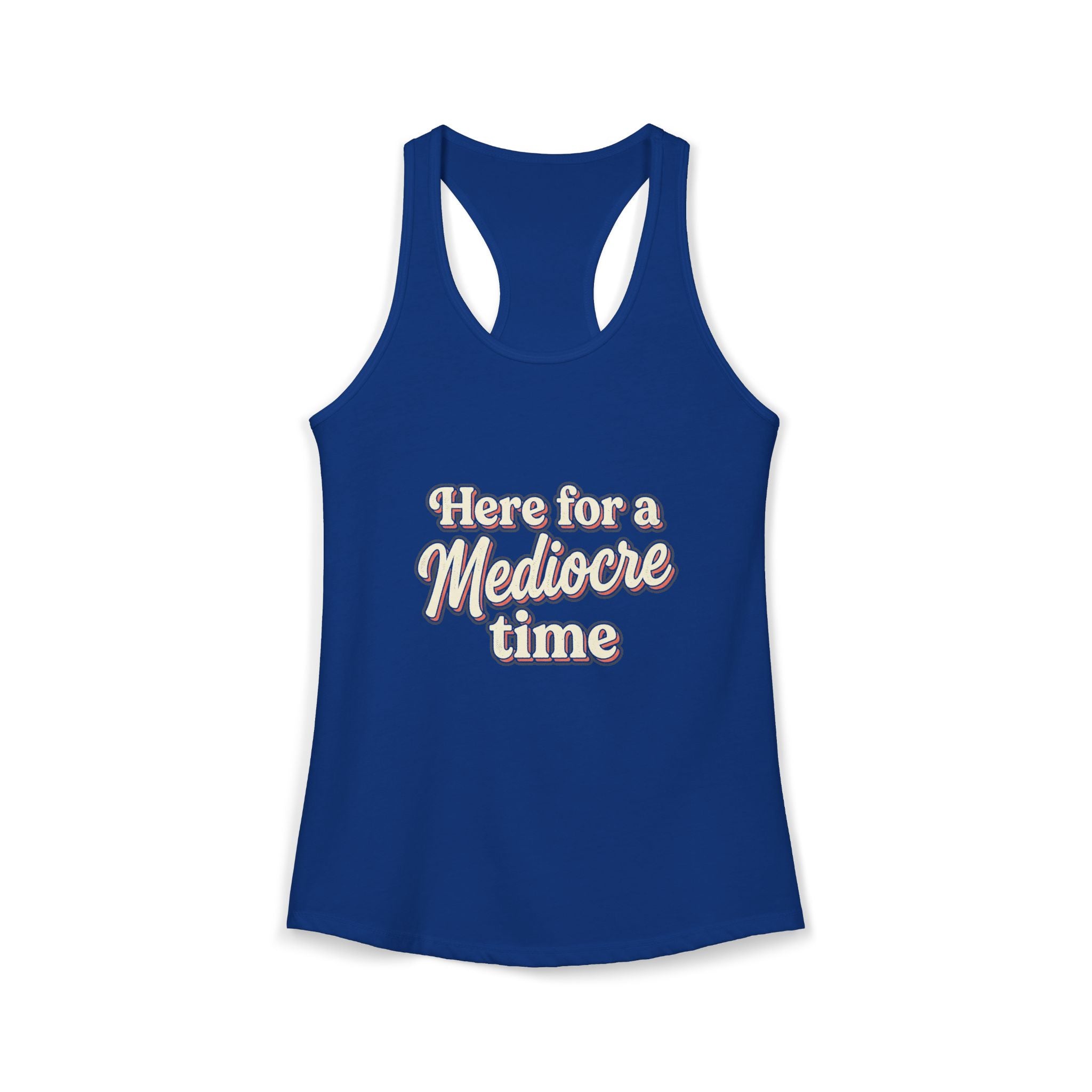 Here for a Mediocre Time Women's Ideal Racerback Tank