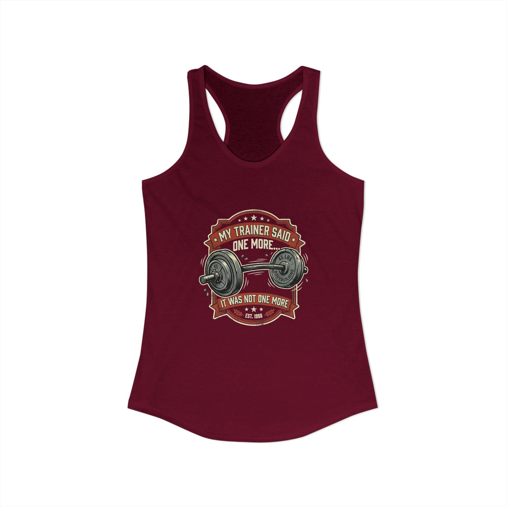 My Trainer Said.. Women's Ideal Racerback Tank