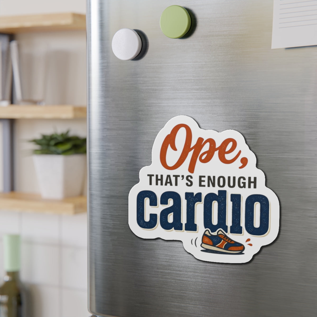Ope, That's Enough Cardio Die-Cut Magnets