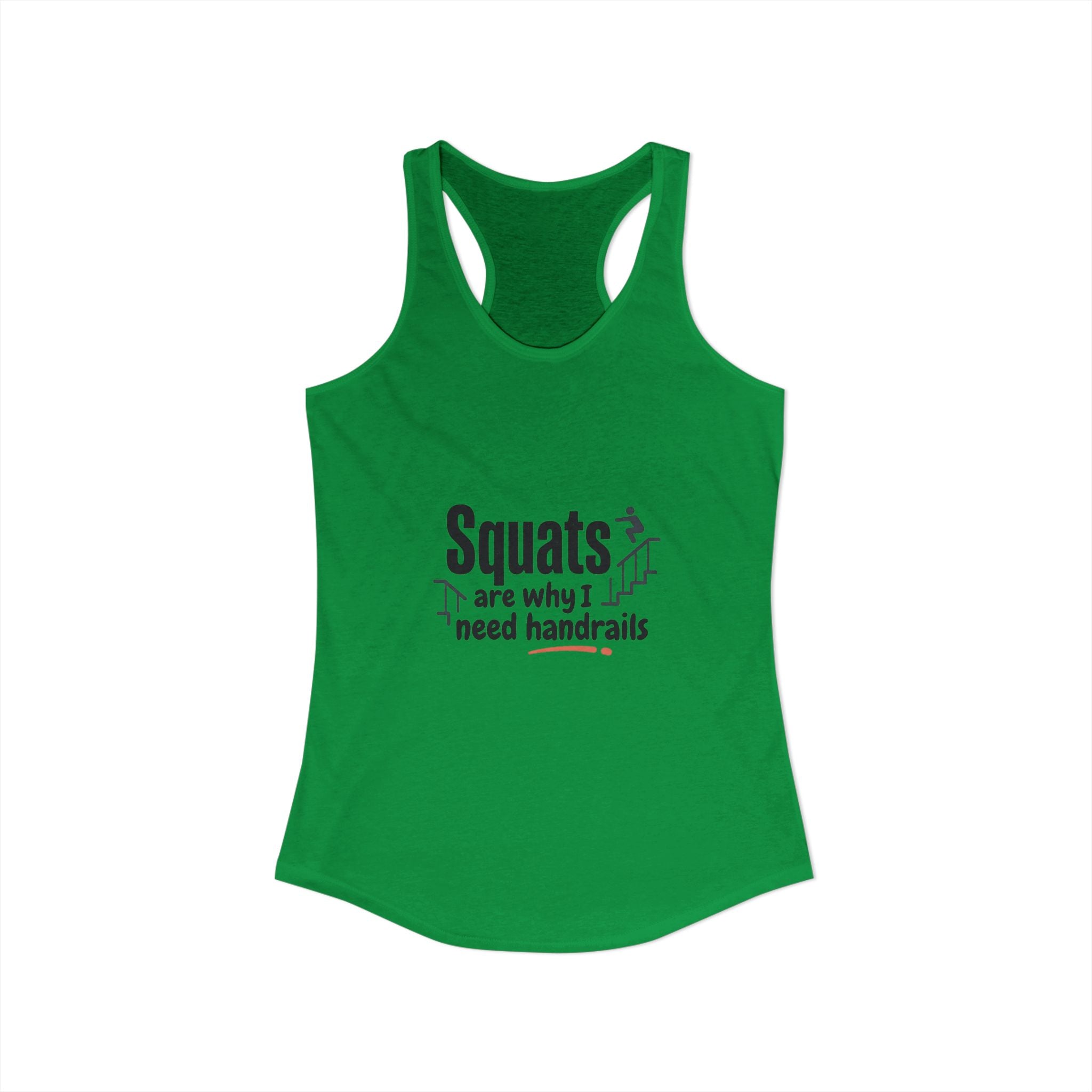 Squats are Why I Need Handrails Women's Ideal Racerback Tank