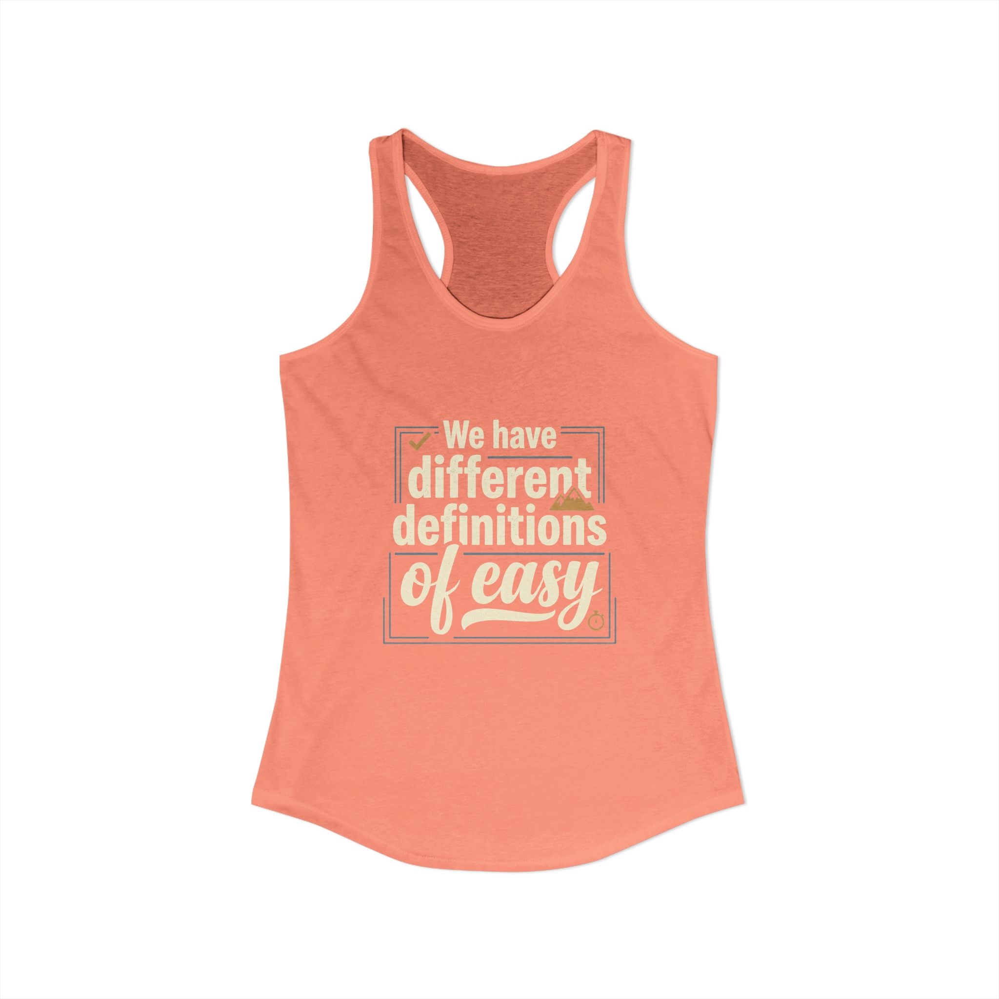 We Have Different Definitions of Easy Women's Ideal Racerback Tank
