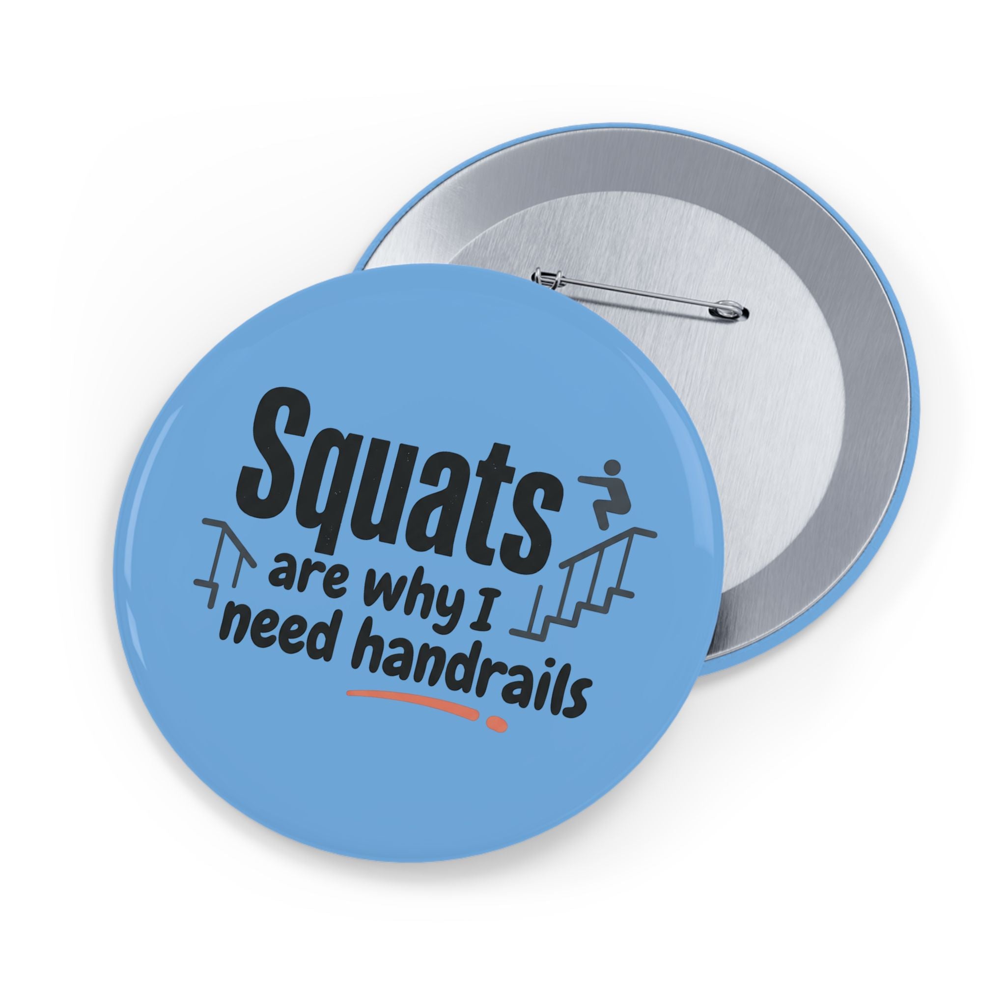 Squats are Why I Need Handrails Round Pins