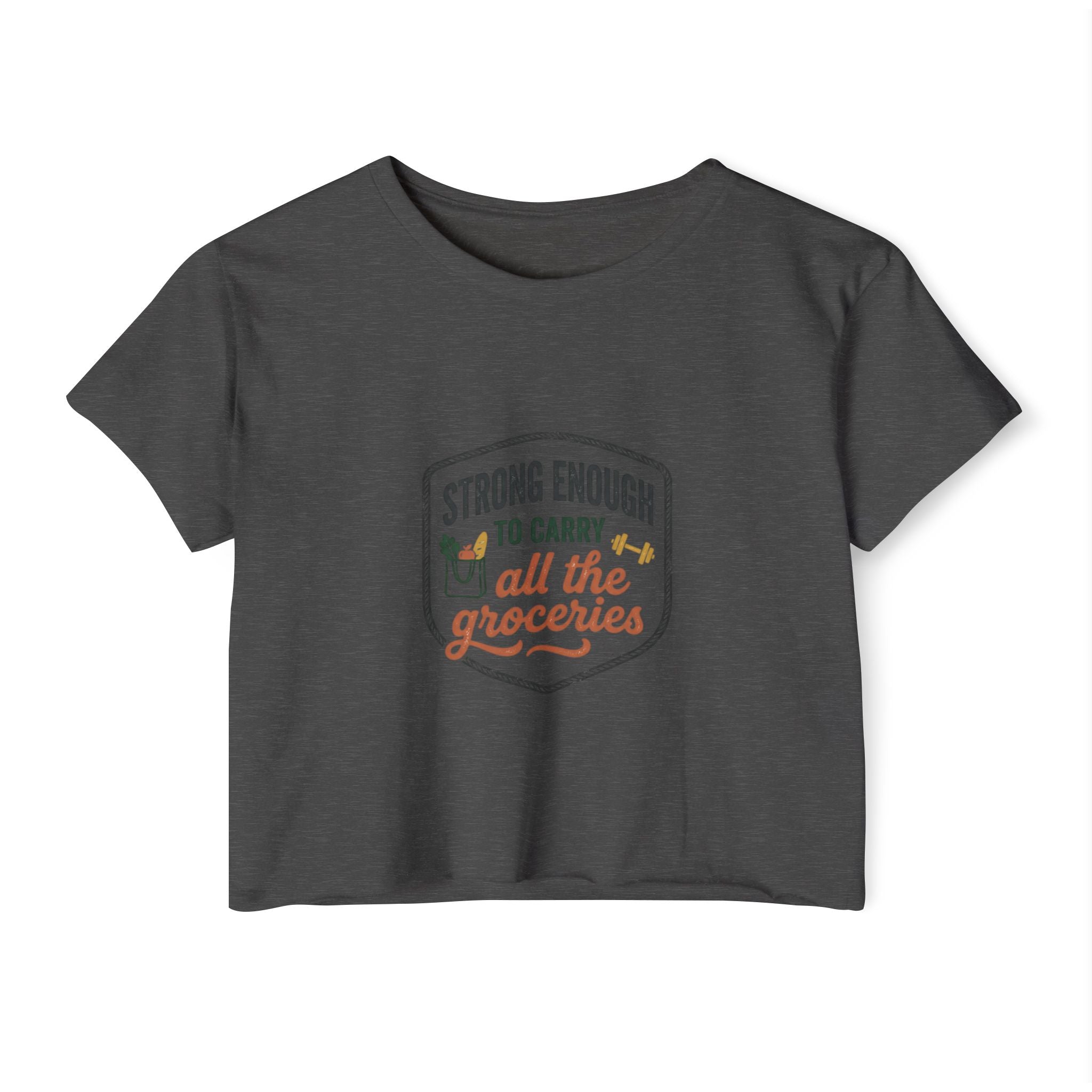 Strong Enough to Carry All the Groceries Women's Festival Crop Top