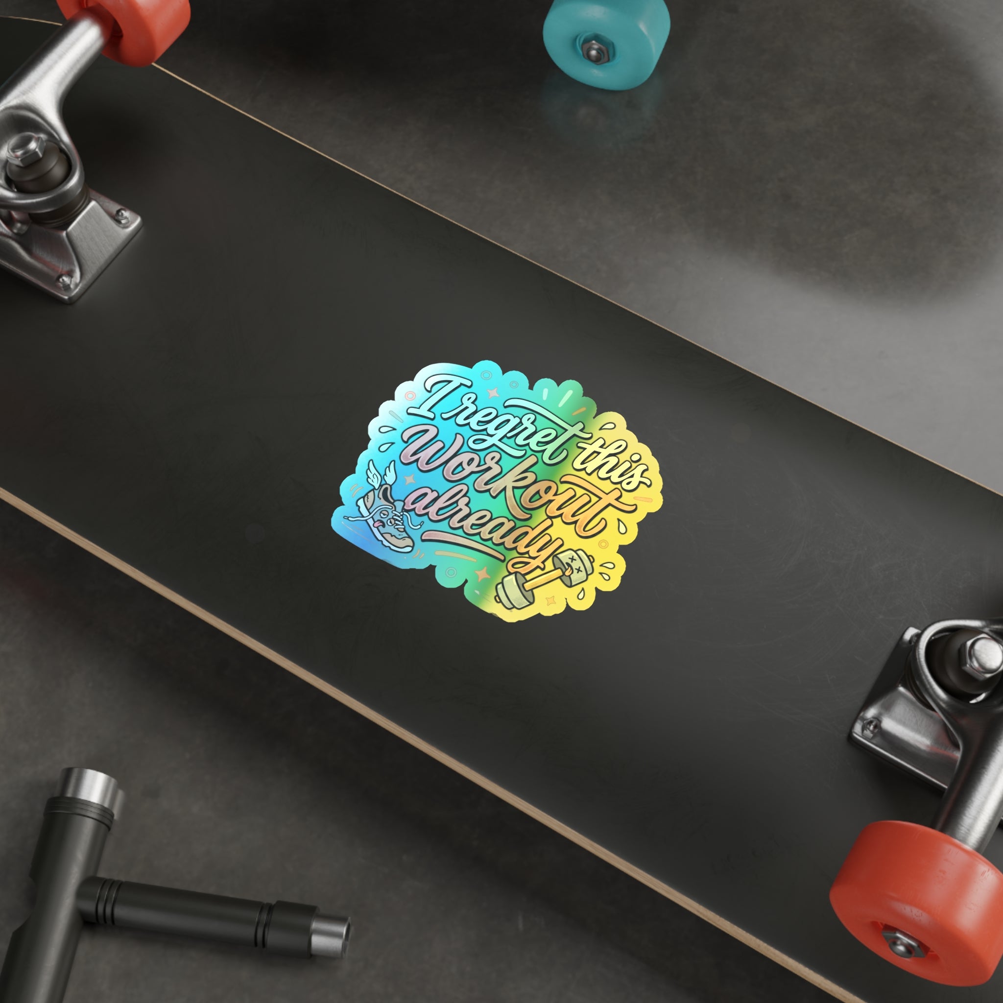 I Regret This Workout Already Holographic Die-cut Stickers