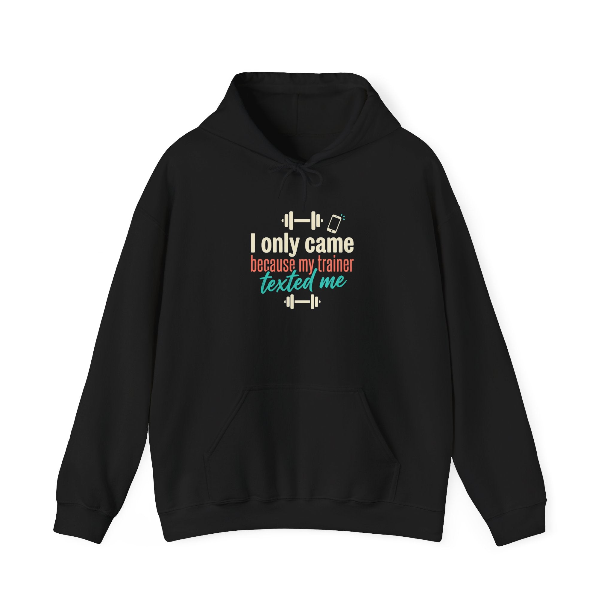 I Only Came Because My Trainer Texted Me Unisex Heavy Blend™ Hooded Sweatshirt