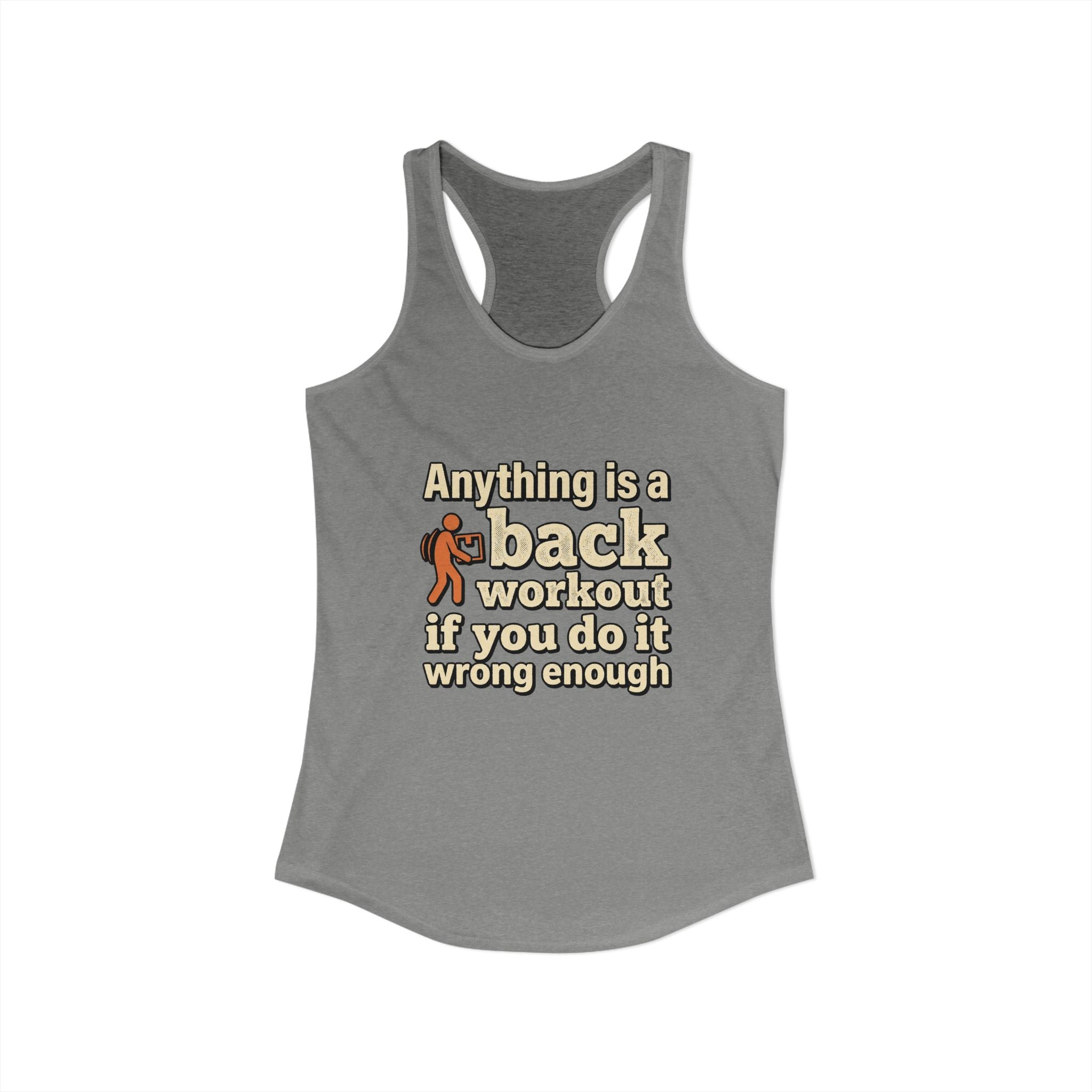 Anything is a Back Workout If You Do It Wrong Enough Women's Ideal Racerback Tank