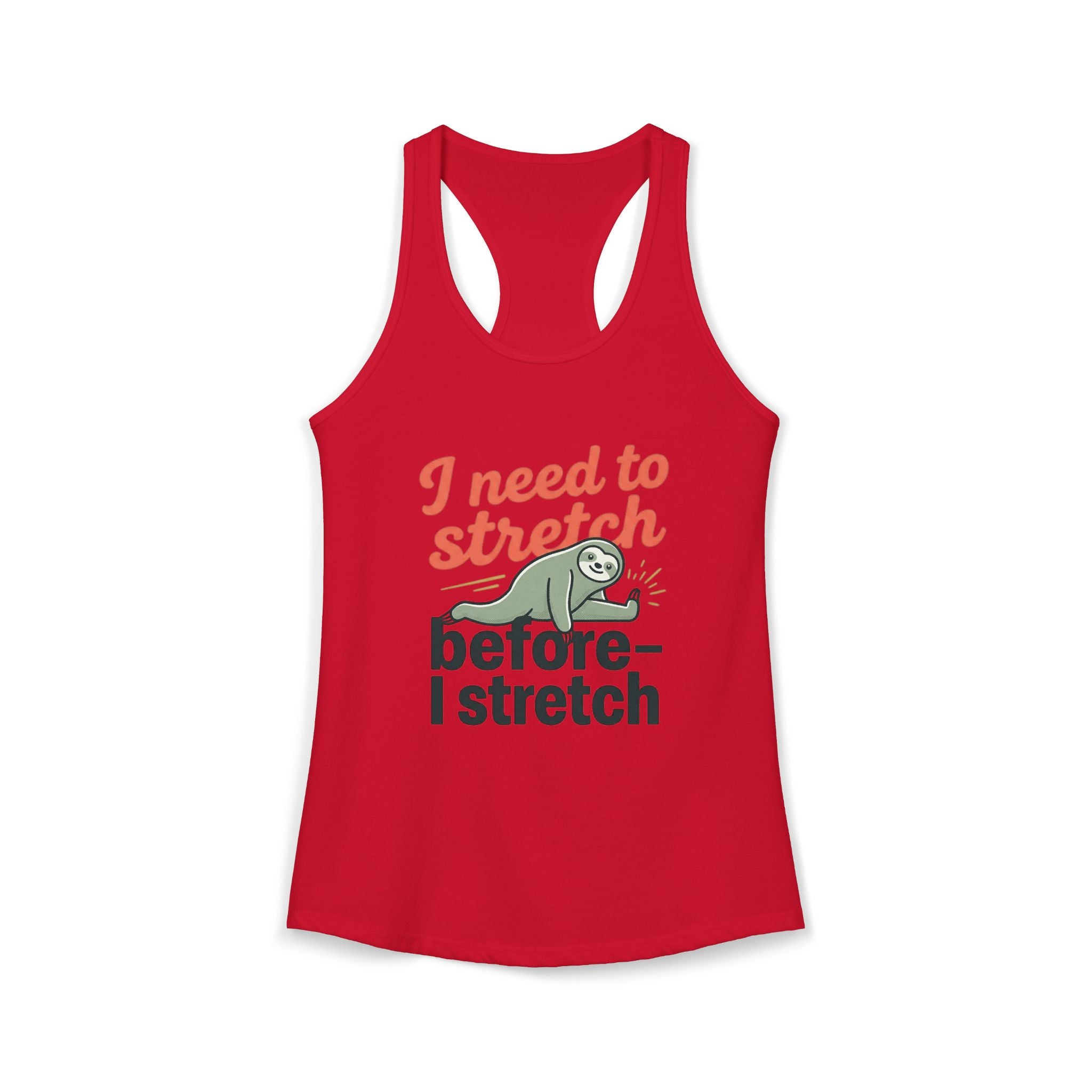 I Need to Stretch Before I Stretch Women's Ideal Racerback Tank