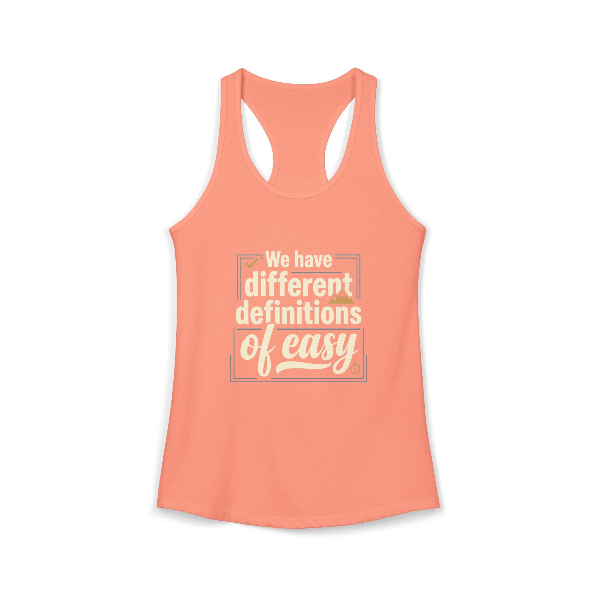 We Have Different Definitions of Easy Women's Ideal Racerback Tank