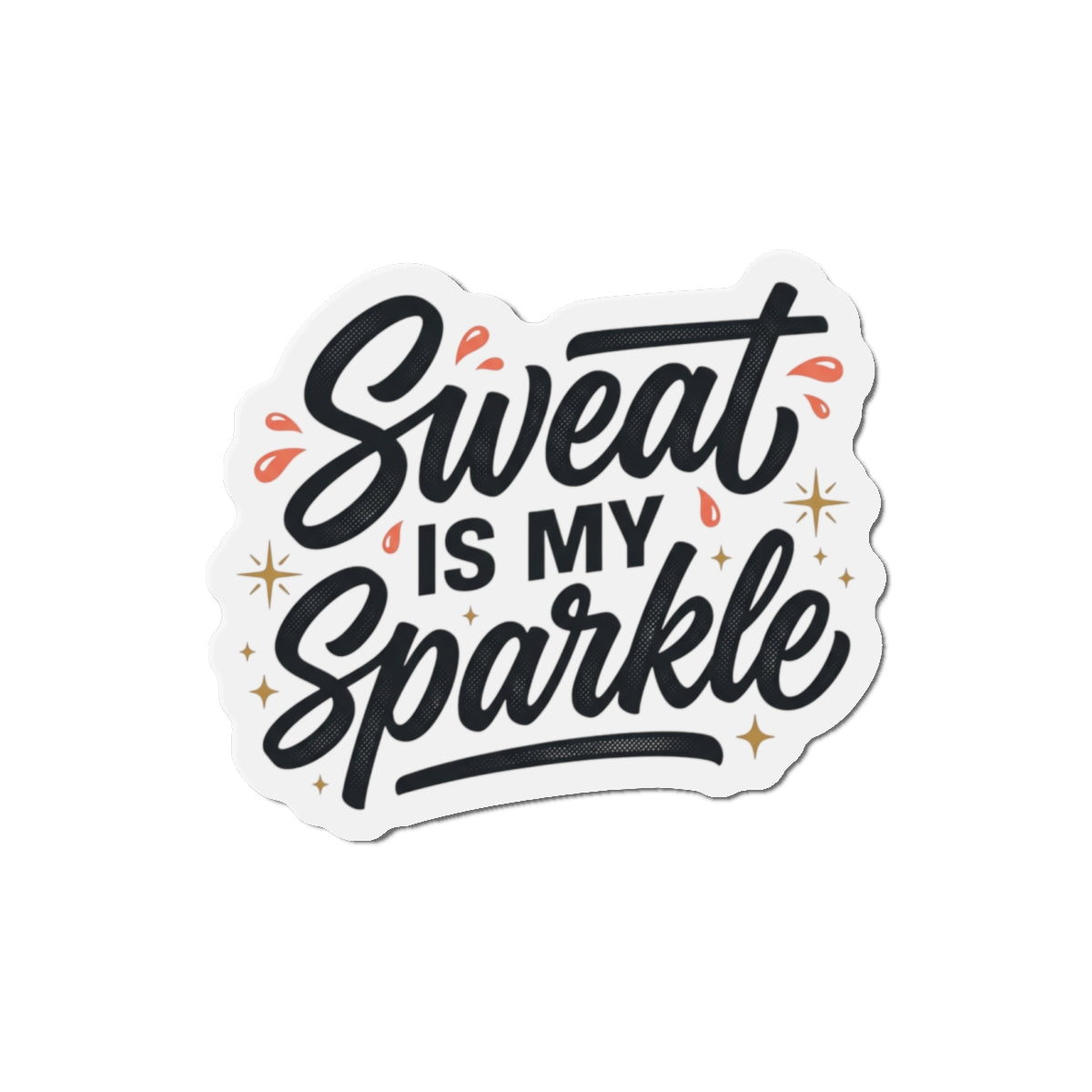 Sweat is My Sparkle Die-Cut Magnets
