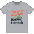 I Need to Stretch Dri-Power 100% Polyester T-Shirt